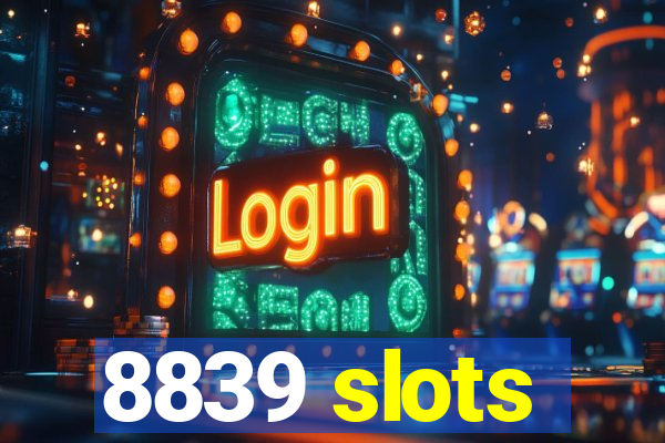 8839 slots